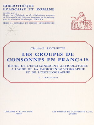 cover image of Les groupes de consonnes en français. Étude de l'enchaînement articulatoire à l'aide de la radiocinématographie et de l'oscillographie (2)